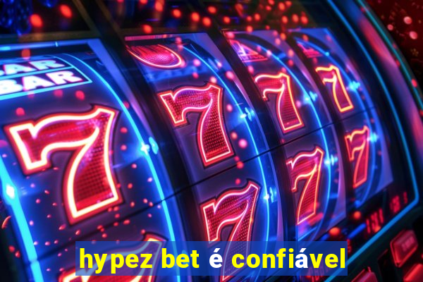 hypez bet é confiável